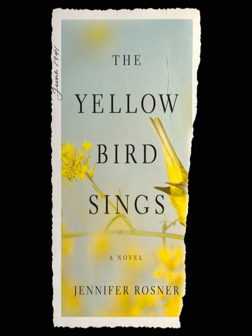 Title details for The Yellow Bird Sings by Jennifer Rosner - Wait list